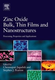 Zinc Oxide Bulk, Thin Films and Nanostructures : Processing, Properties, and Applications