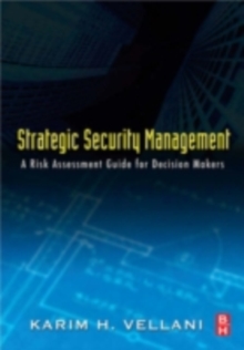 Strategic Security Management : A Risk Assessment Guide for Decision Makers