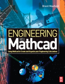 Engineering with Mathcad : Using Mathcad to Create and Organize your Engineering Calculations