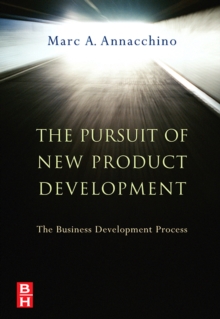 The Pursuit of New Product Development : The Business Development Process