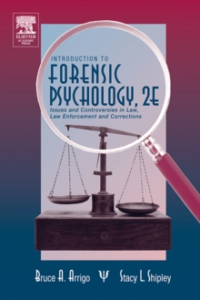 Introduction to Forensic Psychology : Issues and Controversies in Crime and Justice