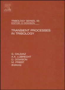 Transient Processes in Tribology : Proceedings of the 30th Leeds-Lyon Symposium on Tribiology