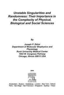 Unstable Singularities and Randomness : Their Importance in the Complexity of Physical, Biological and Social Sciences