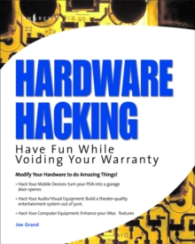 Hardware Hacking : Have Fun while Voiding your Warranty