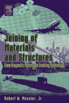 Joining of Materials and Structures : From Pragmatic Process to Enabling Technology