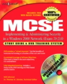 MCSE/MCSA Implementing and Administering Security in a Windows 2000 Network (Exam 70-214) : Study Guide and DVD Training System