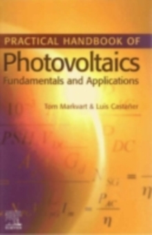 Practical Handbook of Photovoltaics : Fundamentals and Applications