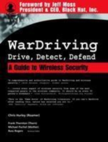 WarDriving: Drive, Detect, Defend : A Guide to Wireless Security