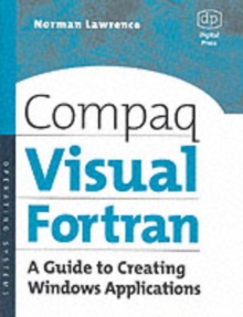 Compaq Visual Fortran : A Guide to Creating Windows Applications