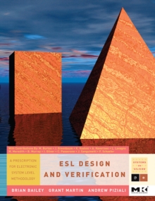 ESL Design and Verification : A Prescription for Electronic System Level Methodology