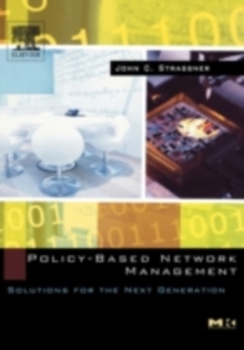 Policy-Based Network Management : Solutions for the Next Generation