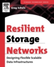 Resilient Storage Networks : Designing Flexible Scalable Data Infrastructures