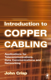 Introduction to Copper Cabling : Applications for Telecommunications, Data Communications and Networking