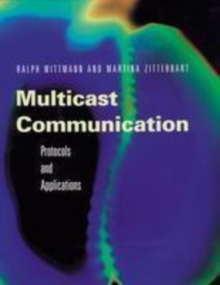 Multicast Communication : Protocols, Programming, & Applications