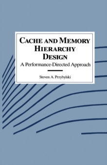 Cache and Memory Hierarchy Design : A Performance Directed Approach