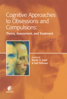 Cognitive Approaches to Obsessions and Compulsions : Theory, Assessment, and Treatment