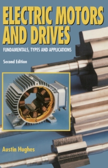 Electric Motors and Drives : Fundamentals, Types and Applications