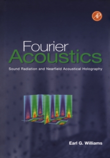 Fourier Acoustics : Sound Radiation and Nearfield Acoustical Holography