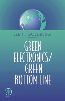 Green Electronics/Green Bottom Line : Environmentally Responsible Engineering