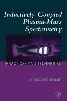 Inductively Coupled Plasma-Mass Spectrometry : Practices and Techniques