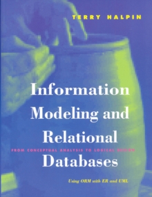 Information Modeling and Relational Databases : From Conceptual Analysis to Logical Design