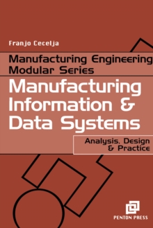 Manufacturing Information and Data Systems : Analysis, Design and Practice