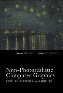 Non-Photorealistic Computer Graphics : Modeling, Rendering, and Animation