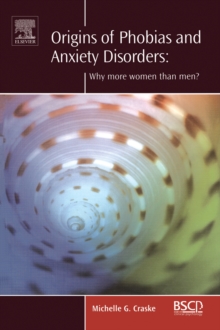 Origins of Phobias and Anxiety Disorders : Why More Women than Men?