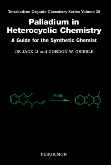 Palladium in Heterocyclic Chemistry : A Guide for the Synthetic Chemist