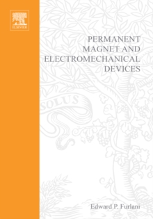 Permanent Magnet and Electromechanical Devices : Materials, Analysis, and Applications