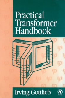 Practical Transformer Handbook : for Electronics, Radio and Communications Engineers