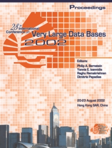 Proceedings 2002 VLDB Conference : 28th International Conference on Very Large Databases (VLDB)