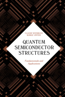 Quantum Semiconductor Structures : Fundamentals and Applications