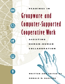 Readings in Groupware and Computer-Supported Cooperative Work : Assisting Human-Human Collaboration