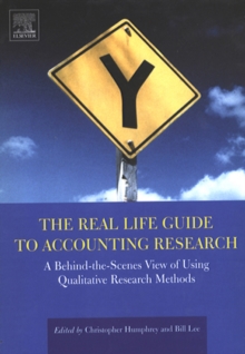 The Real Life Guide to Accounting Research : A Behind-the-Scenes View of Using Qualitative Research Methods