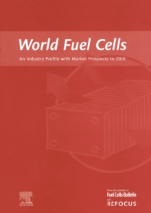 World Fuel Cells - An Industry Profile with Market Prospects to 2010