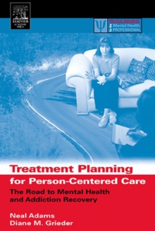 Treatment Planning for Person-Centered Care : The Road to Mental Health and Addiction Recovery