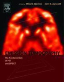 Emission Tomography : The Fundamentals of PET and SPECT