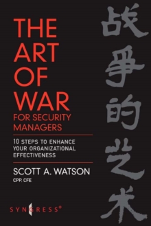 The Art of War for Security Managers : 10 Steps to Enhancing Organizational Effectiveness, PDF eBook The Art of War for Security Managers : 10 Steps to Enhancing Organizational Effectiveness, PDF eBook