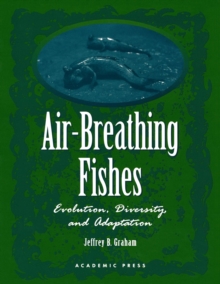 Air-Breathing Fishes : Evolution, Diversity, and Adaptation