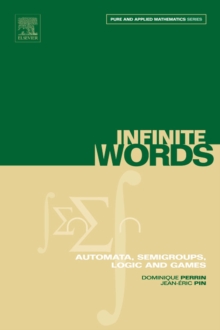 Infinite Words : Automata, Semigroups, Logic and Games