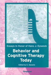 Behavior and Cognitive Therapy Today: Essays in Honor of Hans J. Eysenck : Essays in Honour of Hans J. Eysenck