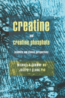 Creatine and Creatine Phosphate : Scientific and Clinical Perspectives