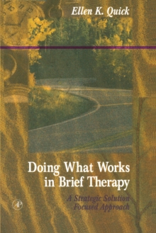 Doing What Works in Brief Therapy : A Strategic Solution Focused Approach