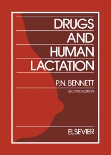 Drugs and Human Lactation : A comprehensive guide to the content and consequences of drugs, micronutrients, radiopharmaceuticals and environmental and occupational chemicals in human milk