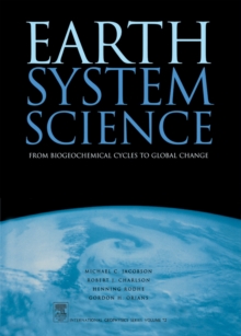 Earth System Science : From Biogeochemical Cycles to Global Changes