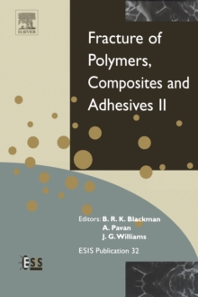 Fracture of Polymers, Composites and Adhesives II : 3rd ESIS TC4 Conference