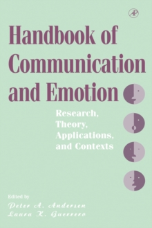 Handbook of Communication and Emotion : Research, Theory, Applications, and Contexts