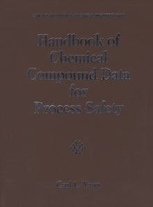 Handbook of Chemical Compound Data for Process Safety