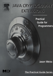 Java Cryptography Extensions : Practical Guide for Programmers